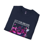 Let your dreams bloom Soft style T-Shirt