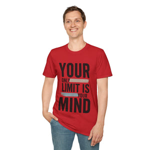 Your only Limit is your Mind Unisex T-Shirt