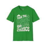 Take the risk or lose the chance Soft style T-Shirt