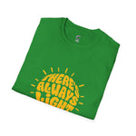 there's always light even in the dark positive vibes T-Shirt
