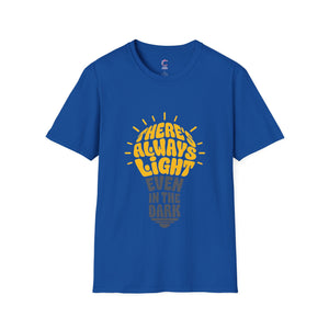 there's always light even in the dark positive vibes T-Shirt