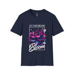 Let your dreams bloom Soft style T-Shirt