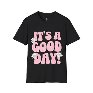 It's a good day! Soft style T-Shirt