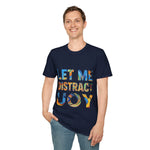Let Me Distract You T-Shirt unisex soft style