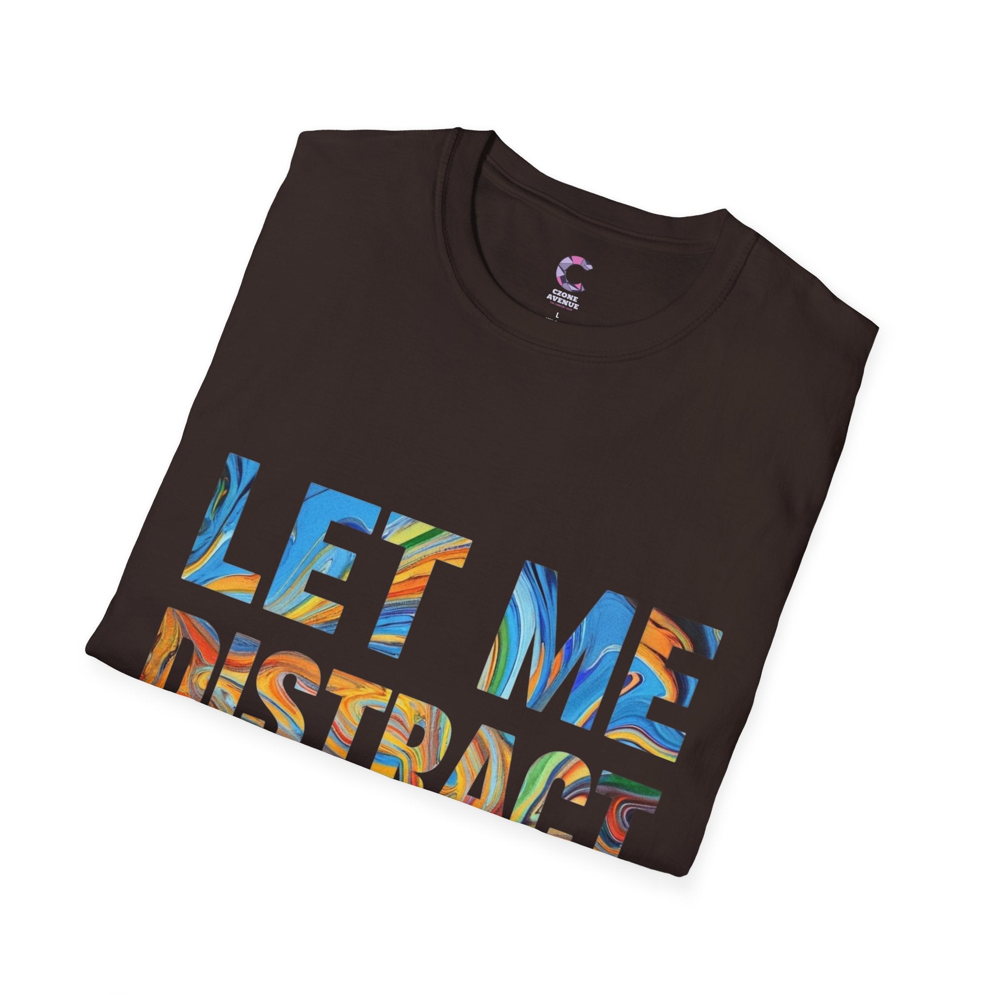 Let Me Distract You T-Shirt unisex soft style