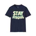 Stay Strong Soft style T-Shirt