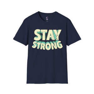 Stay Strong Soft style T-Shirt