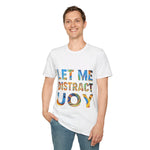 Let Me Distract You T-Shirt unisex soft style