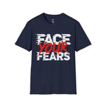 Face your fears Soft style T-Shirt