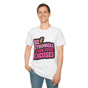Be stronger than your excuses Soft style T-Shirt