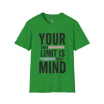 Your only Limit is your Mind Unisex T-Shirt