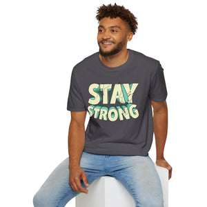 Stay Strong Soft style T-Shirt
