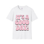 It's a good day! Soft style T-Shirt