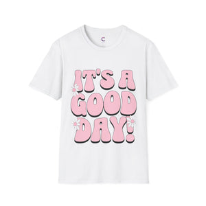 It's a good day! Soft style T-Shirt