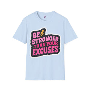 Be stronger than your excuses Soft style T-Shirt