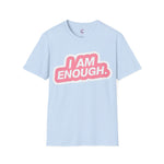 I am enough Soft style T-Shirt