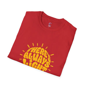 there's always light even in the dark positive vibes T-Shirt
