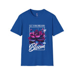 Let your dreams bloom Soft style T-Shirt
