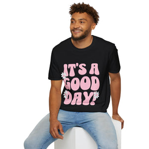 It's a good day! Soft style T-Shirt