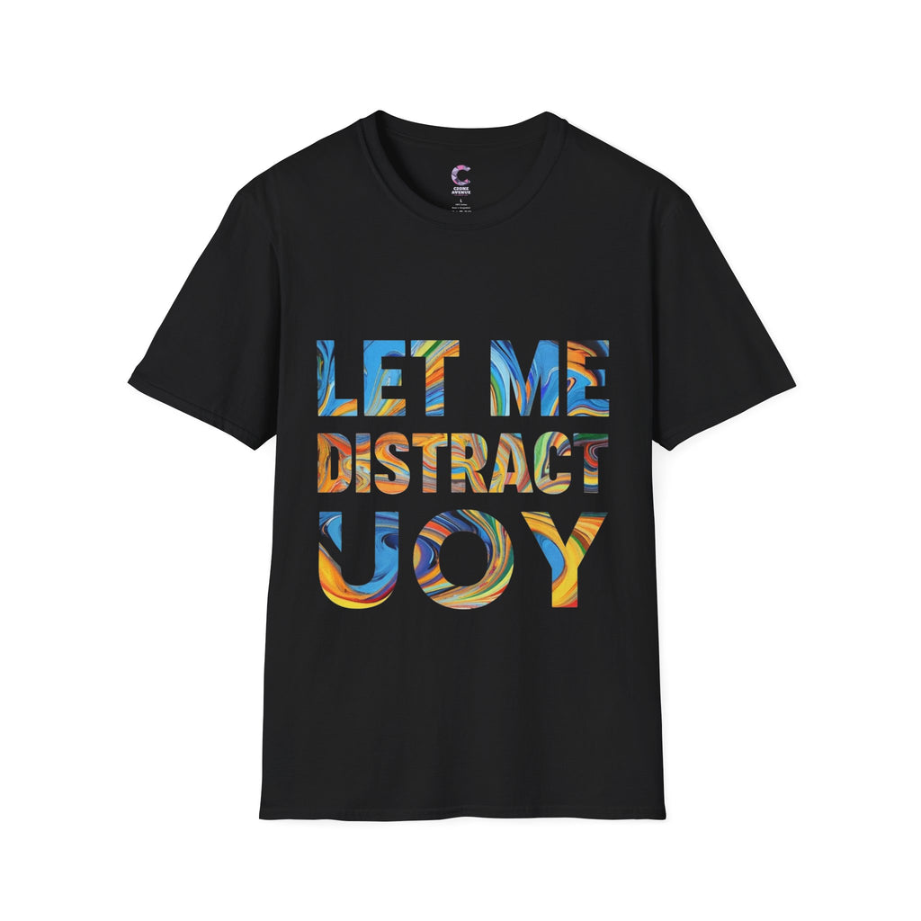 Let Me Distract You T-Shirt unisex soft style