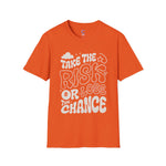 Take the risk or lose the chance Soft style T-Shirt