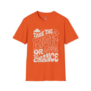 Take the risk or lose the chance Soft style T-Shirt