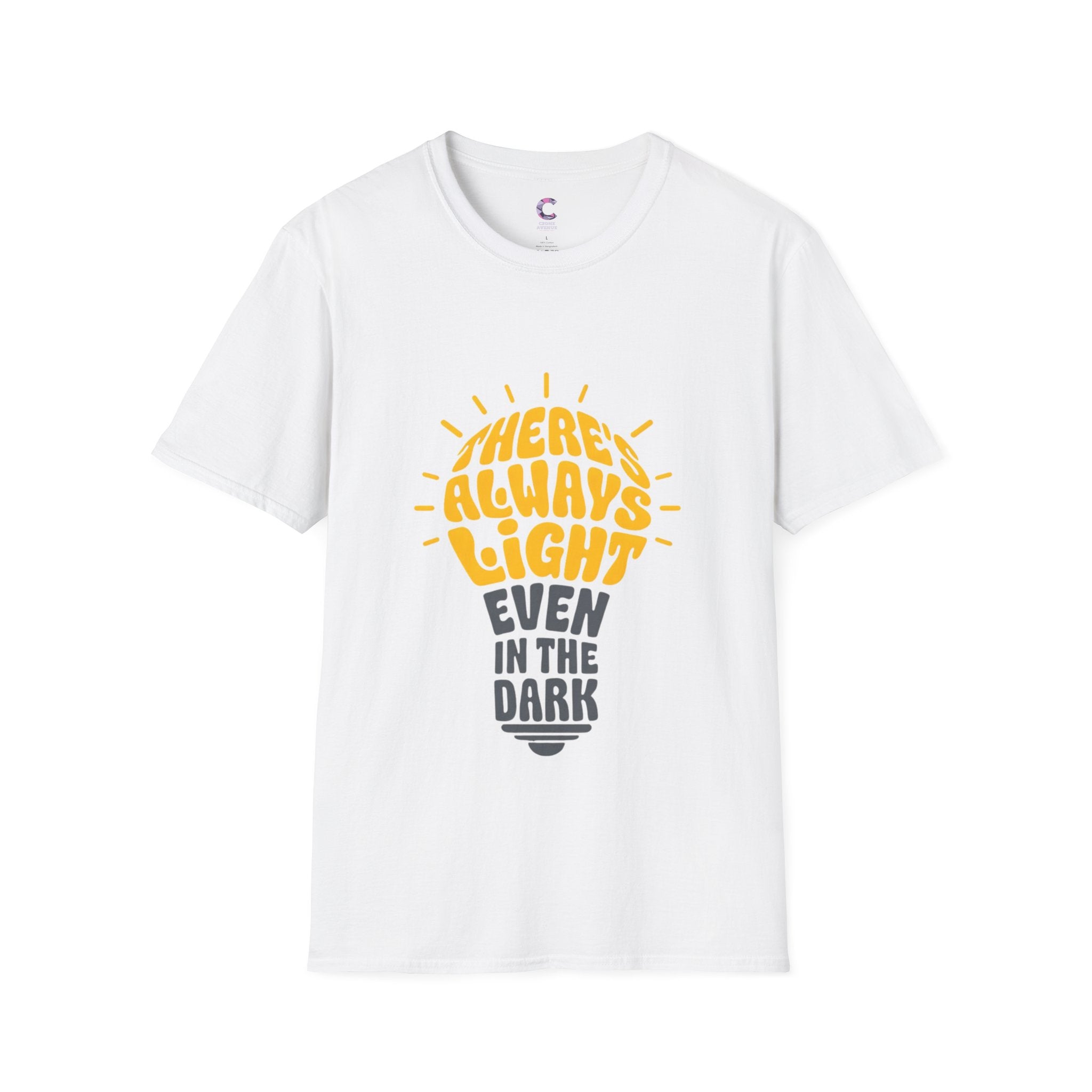 there's always light even in the dark positive vibes T-Shirt