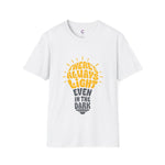 there's always light even in the dark positive vibes T-Shirt