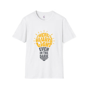 there's always light even in the dark positive vibes T-Shirt