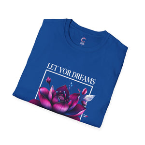 Let your dreams bloom Soft style T-Shirt