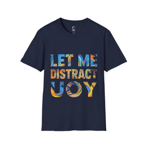 Let Me Distract You T-Shirt unisex soft style