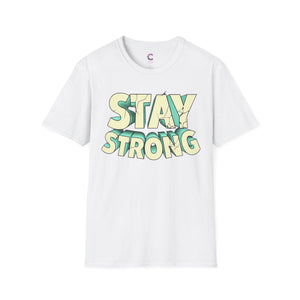 Stay Strong Soft style T-Shirt