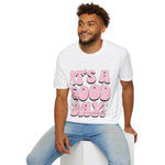 It's a good day! Soft style T-Shirt