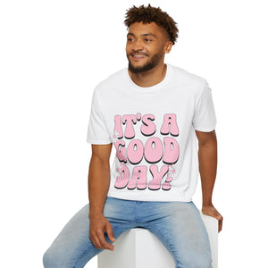 It's a good day! Soft style T-Shirt