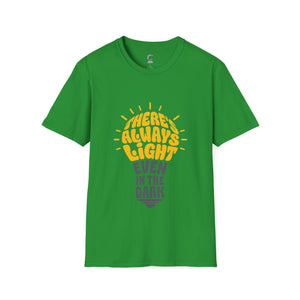 there's always light even in the dark positive vibes T-Shirt