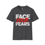 Face your fears Soft style T-Shirt