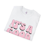 It's a good day! Soft style T-Shirt