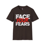 Face your fears Soft style T-Shirt