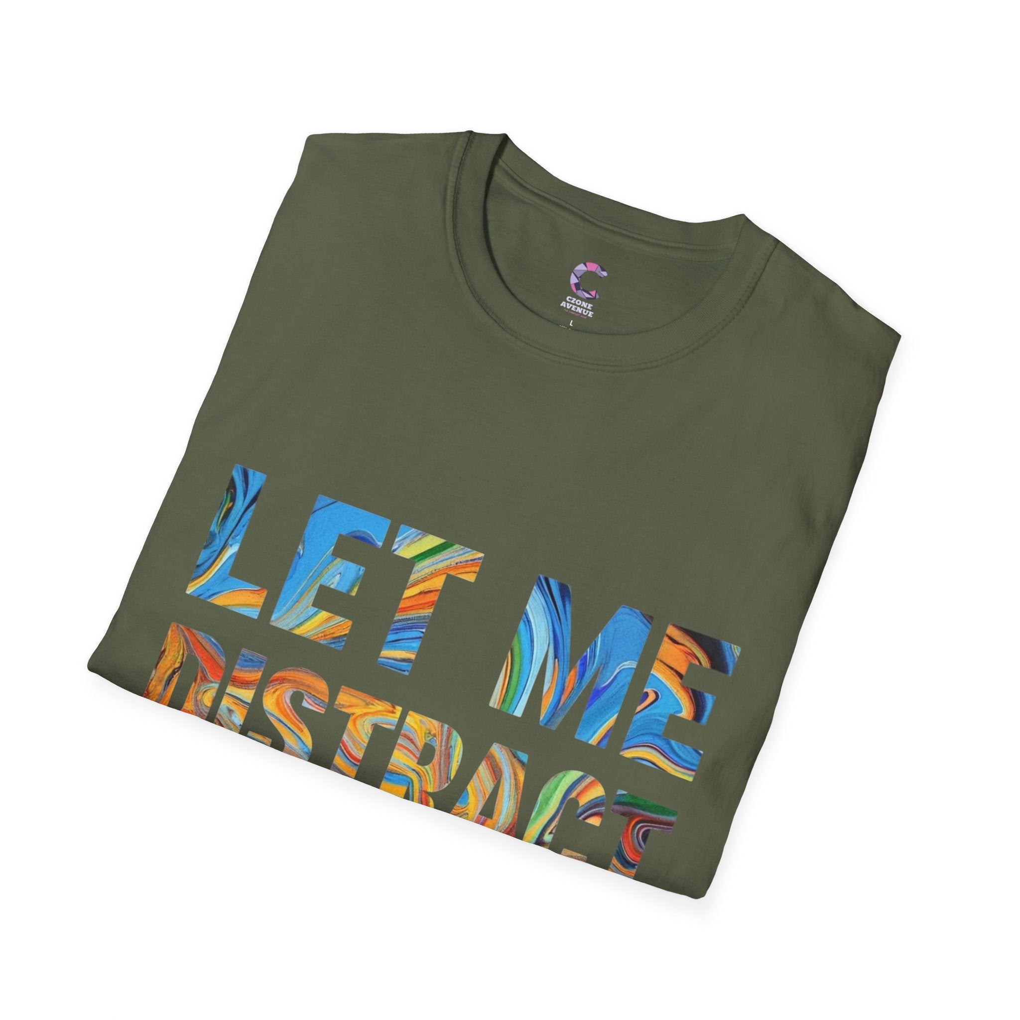 Let Me Distract You T-Shirt unisex soft style