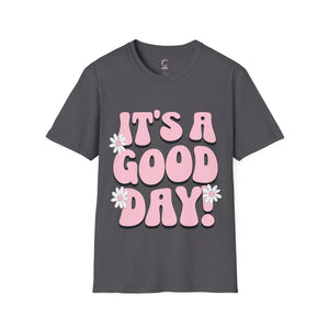 It's a good day! Soft style T-Shirt