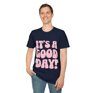 It's a good day! Soft style T-Shirt