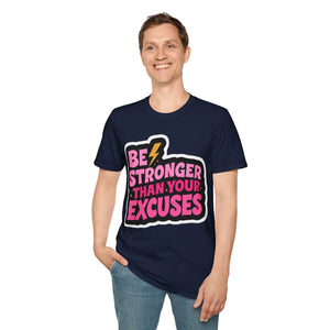 Be stronger than your excuses Soft style T-Shirt