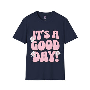 It's a good day! Soft style T-Shirt