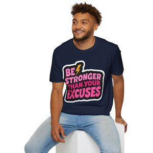 Be stronger than your excuses Soft style T-Shirt