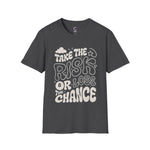 Take the risk or lose the chance Soft style T-Shirt