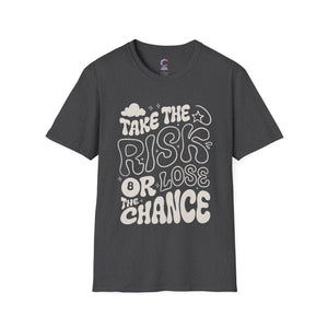 Take the risk or lose the chance Soft style T-Shirt