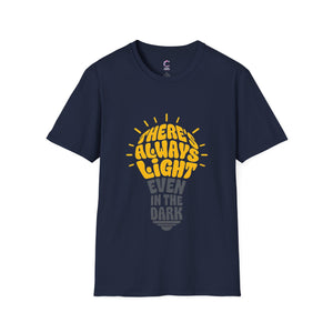 there's always light even in the dark positive vibes T-Shirt