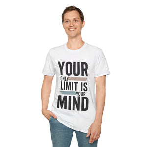 Your only Limit is your Mind Unisex T-Shirt