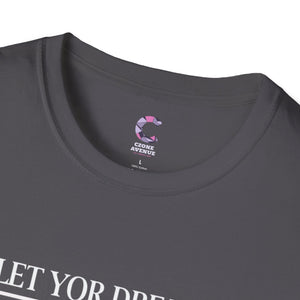 Let your dreams bloom Soft style T-Shirt