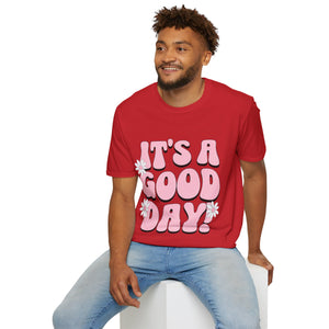 It's a good day! Soft style T-Shirt